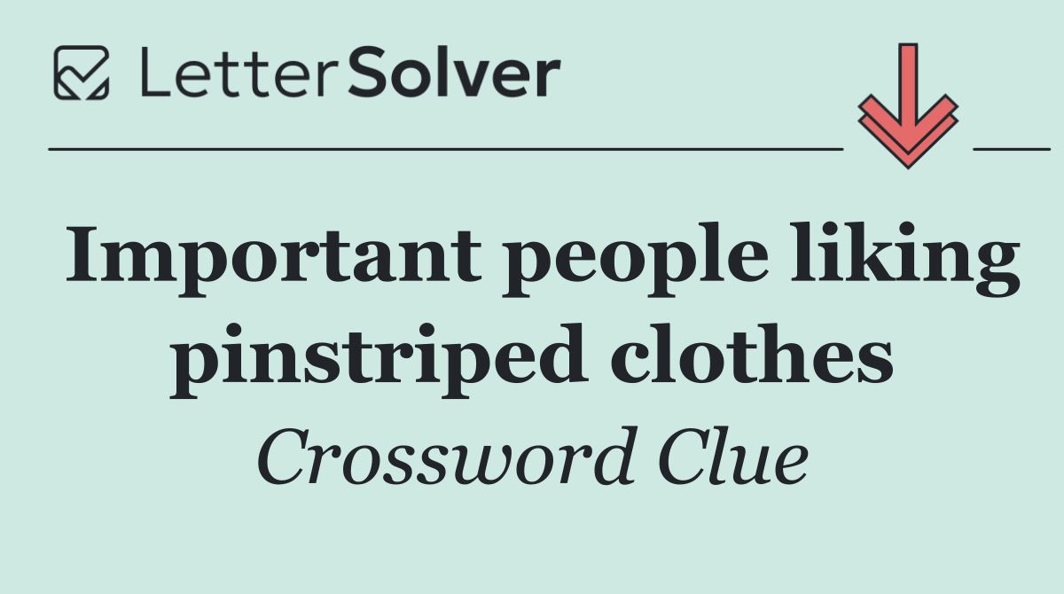 Important people liking pinstriped clothes