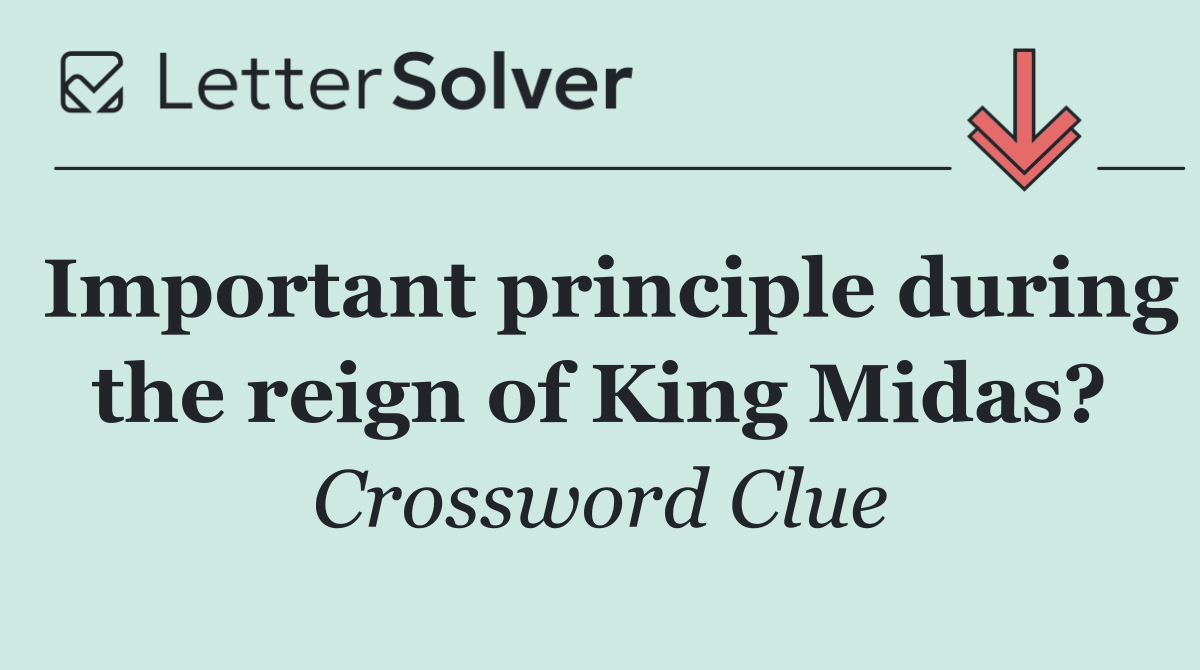Important principle during the reign of King Midas?