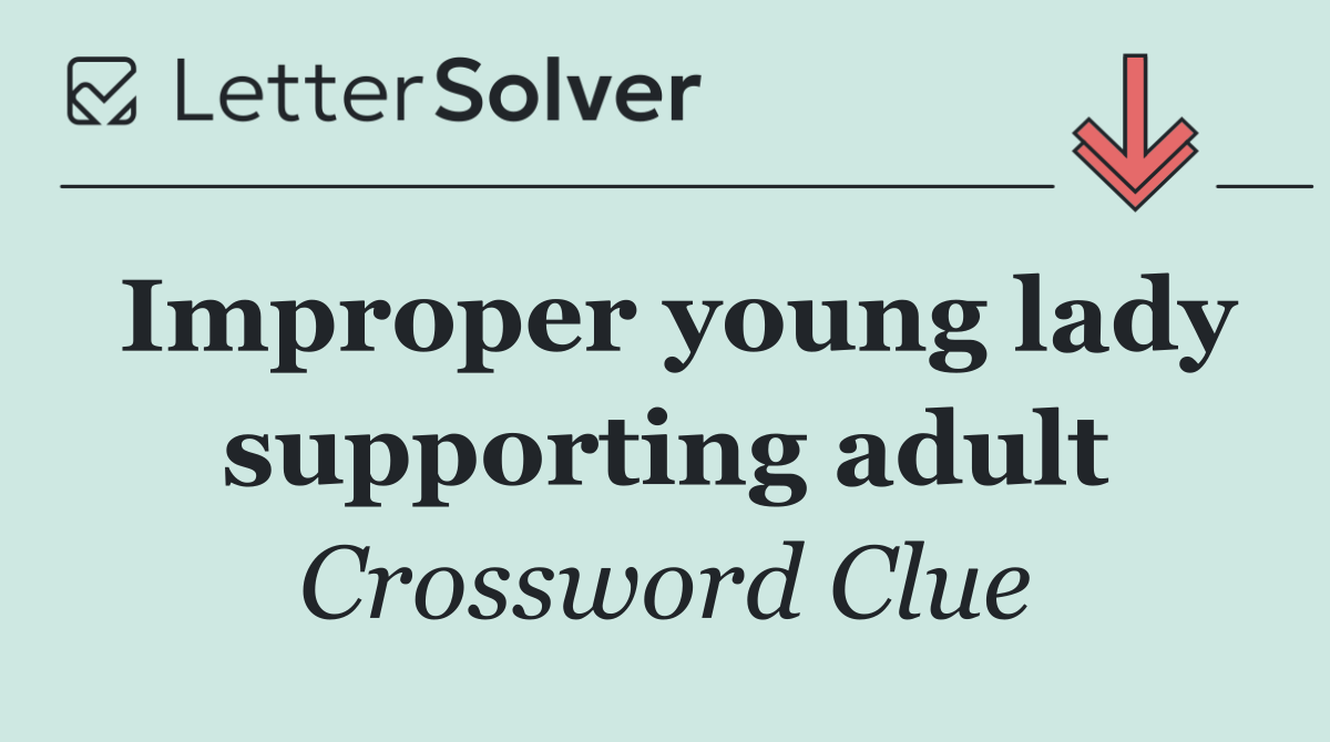 Improper young lady supporting adult