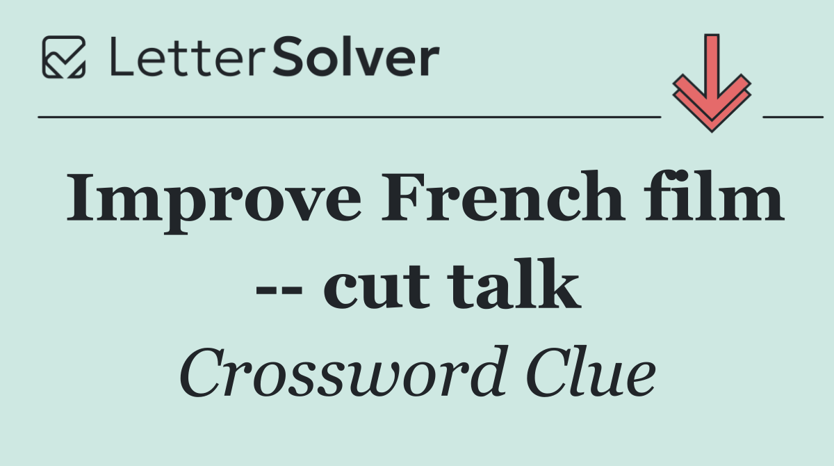 Improve French film    cut talk