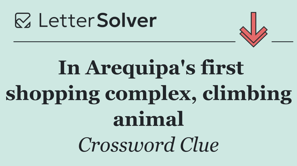 In Arequipa's first shopping complex, climbing animal
