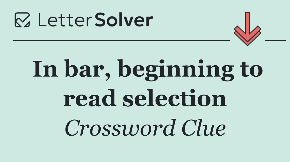 In bar, beginning to read selection
