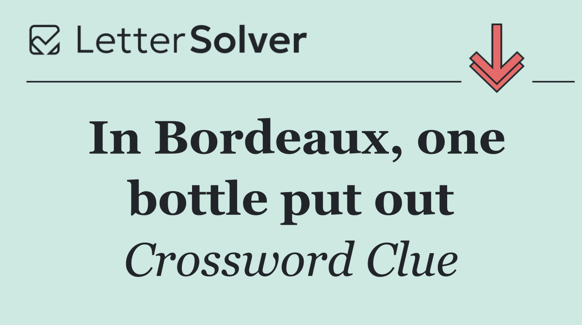 In Bordeaux, one bottle put out