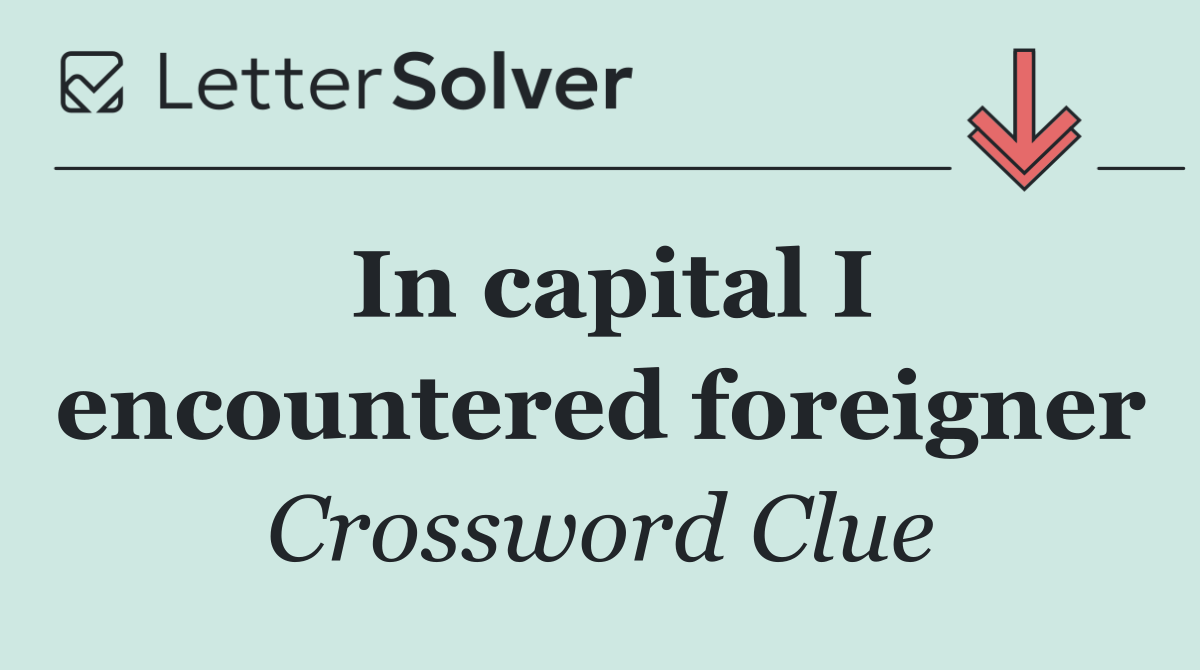 In capital I encountered foreigner