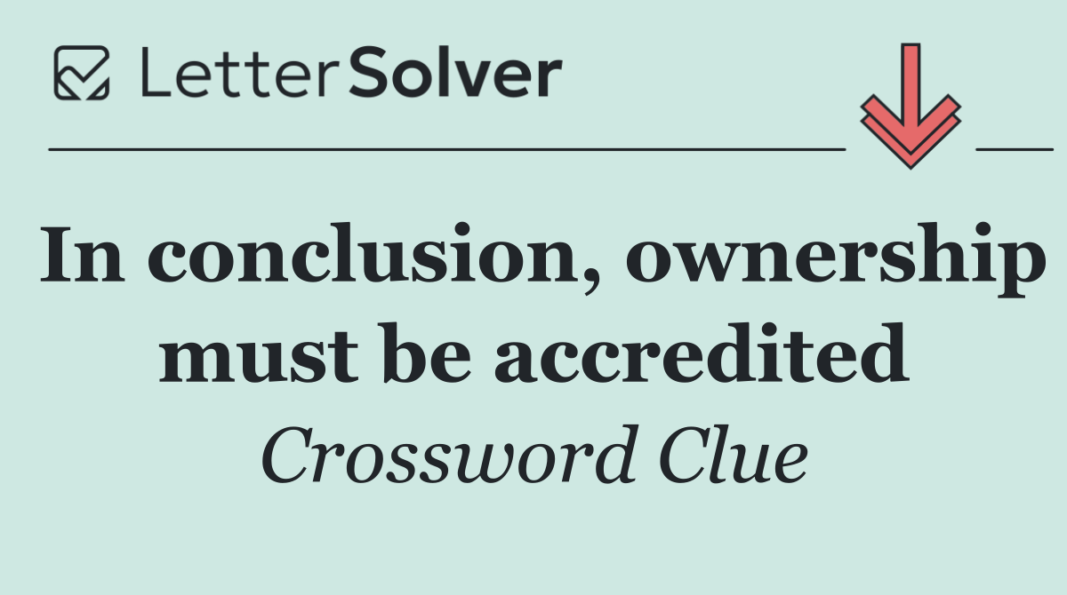 In conclusion, ownership must be accredited