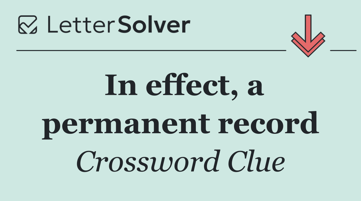 In effect, a permanent record