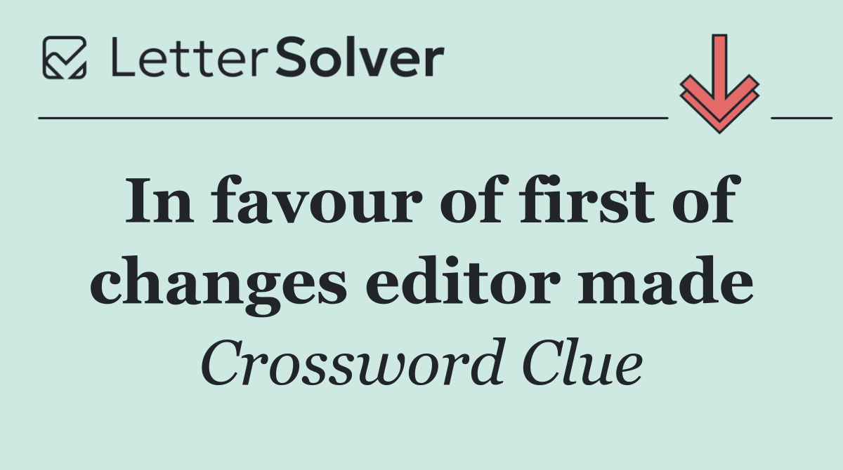 In favour of first of changes editor made