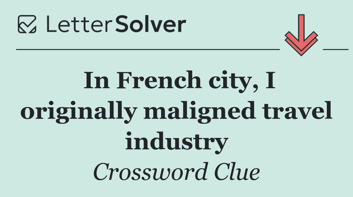 In French city, I originally maligned travel industry