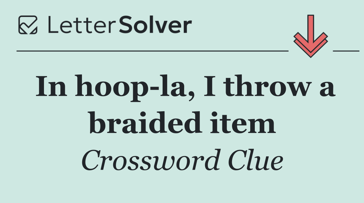 In hoop la, I throw a braided item