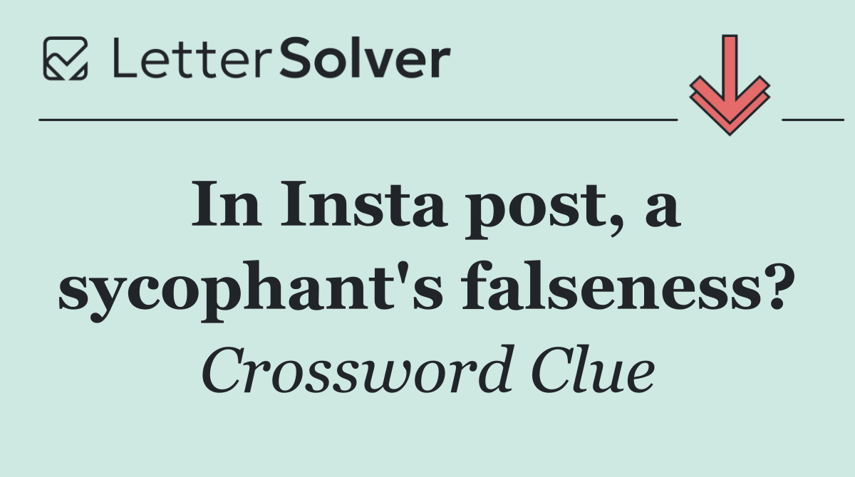 In Insta post, a sycophant's falseness?