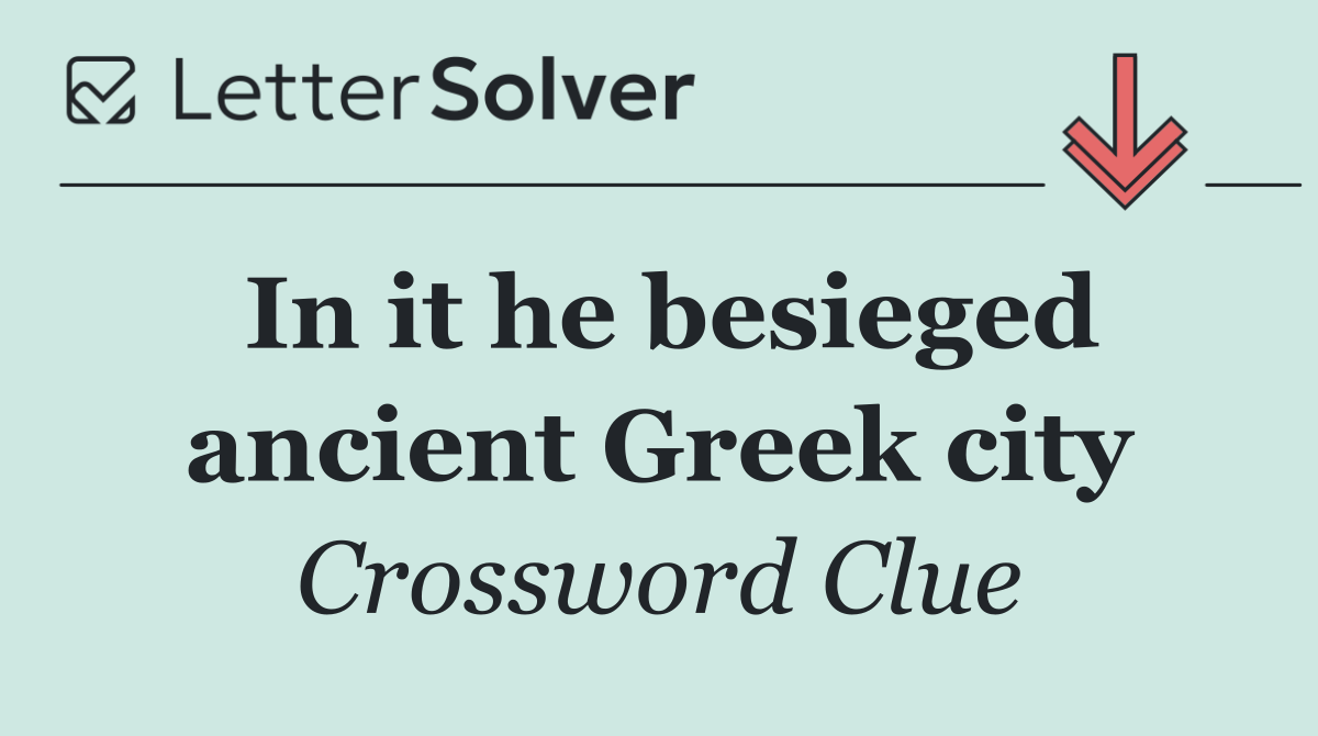 In it he besieged ancient Greek city