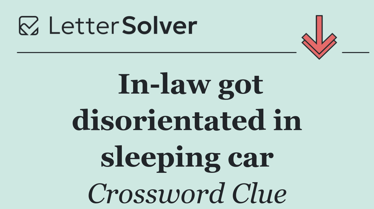 In law got disorientated in sleeping car