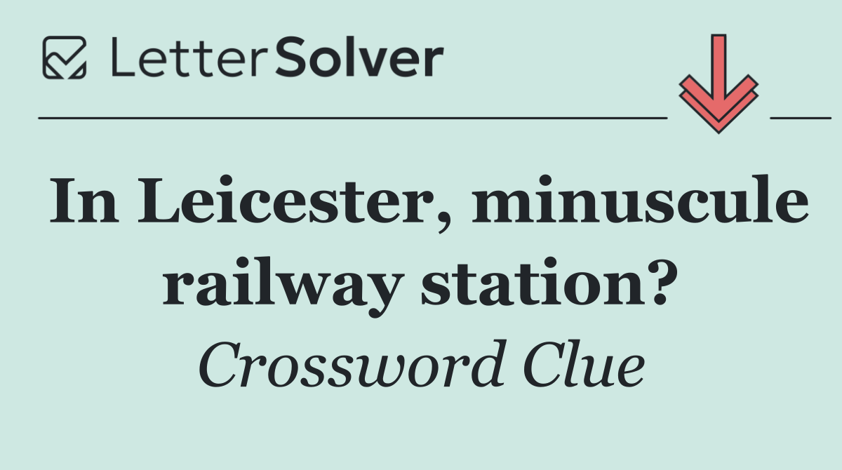 In Leicester, minuscule railway station?