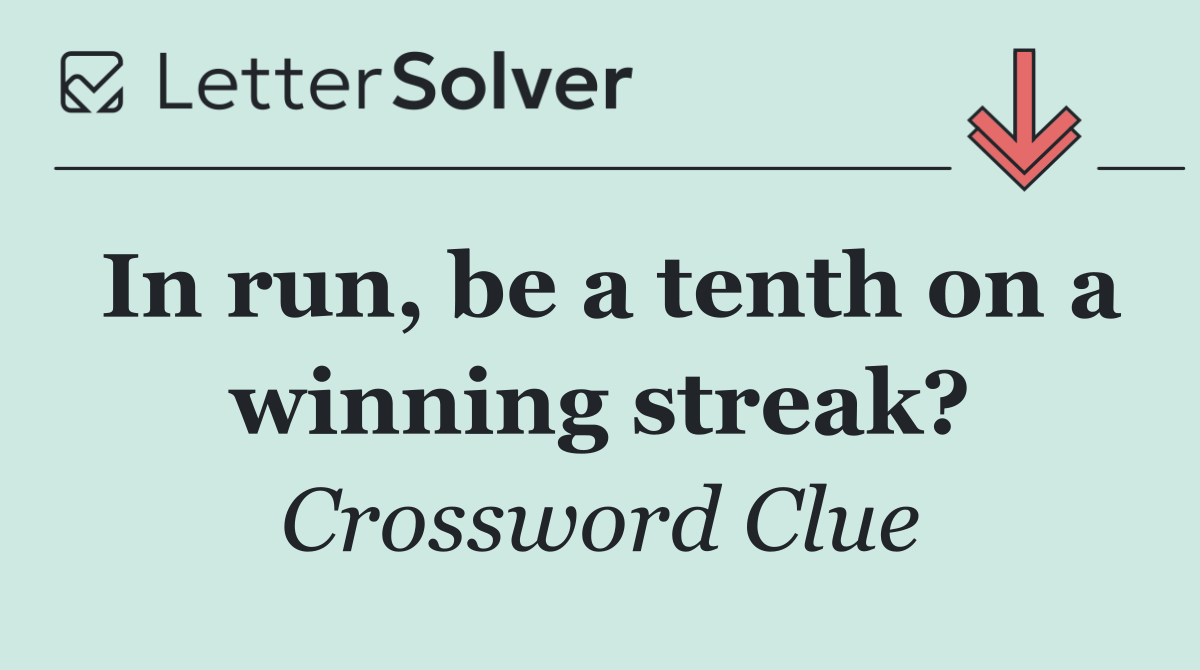 In run, be a tenth on a winning streak?