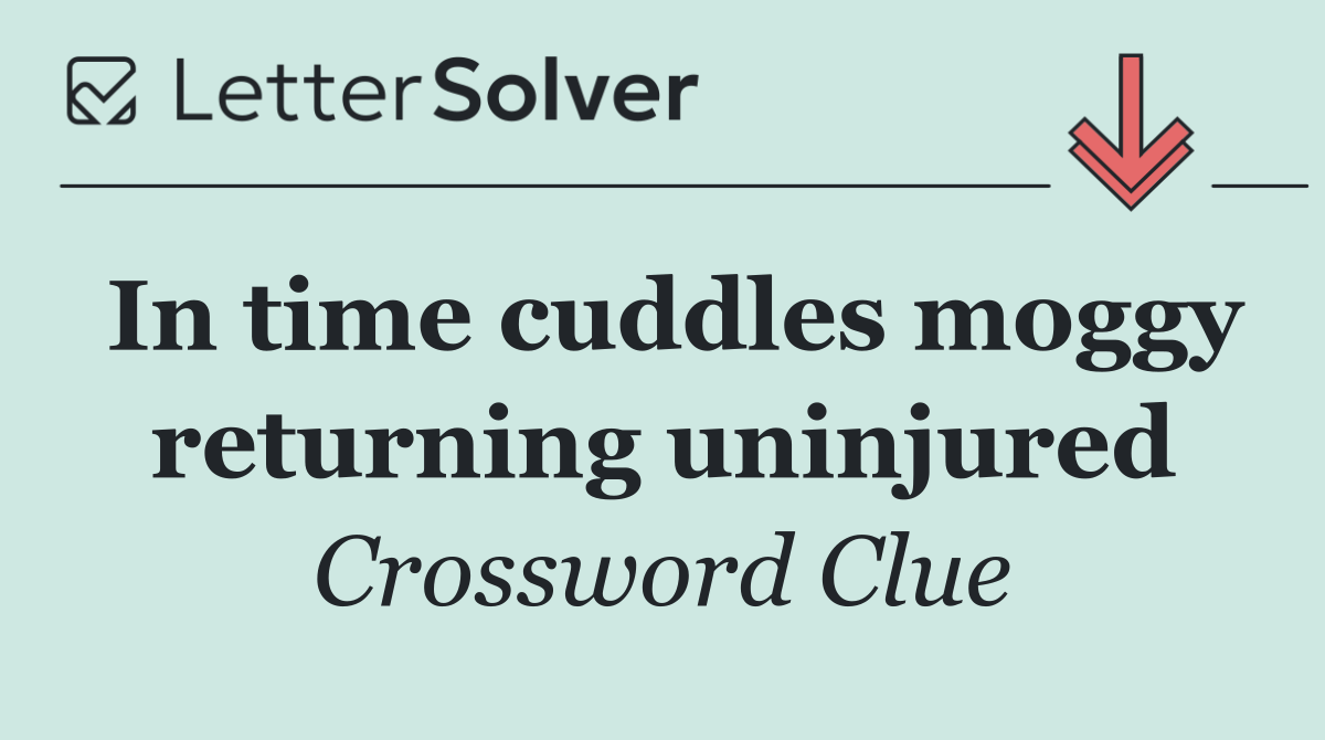In time cuddles moggy returning uninjured