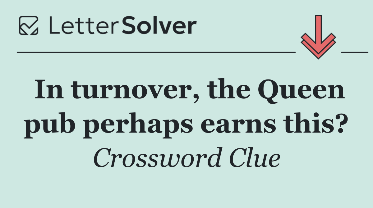 In turnover, the Queen pub perhaps earns this?