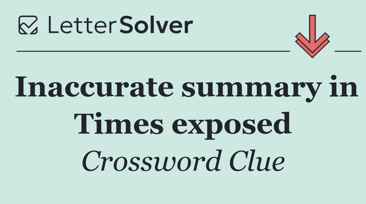 Inaccurate summary in Times exposed