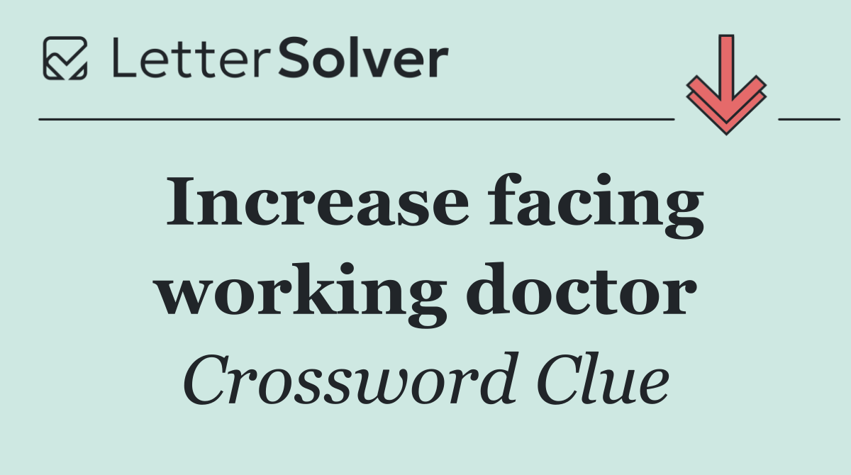 Increase facing working doctor