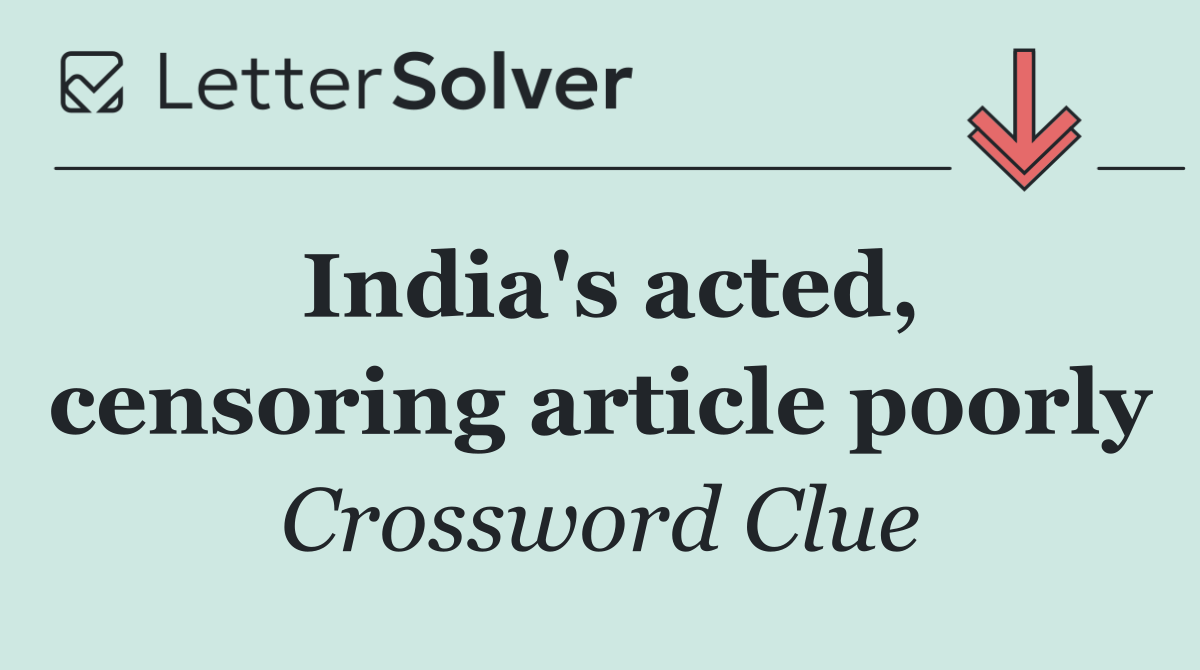 India's acted, censoring article poorly