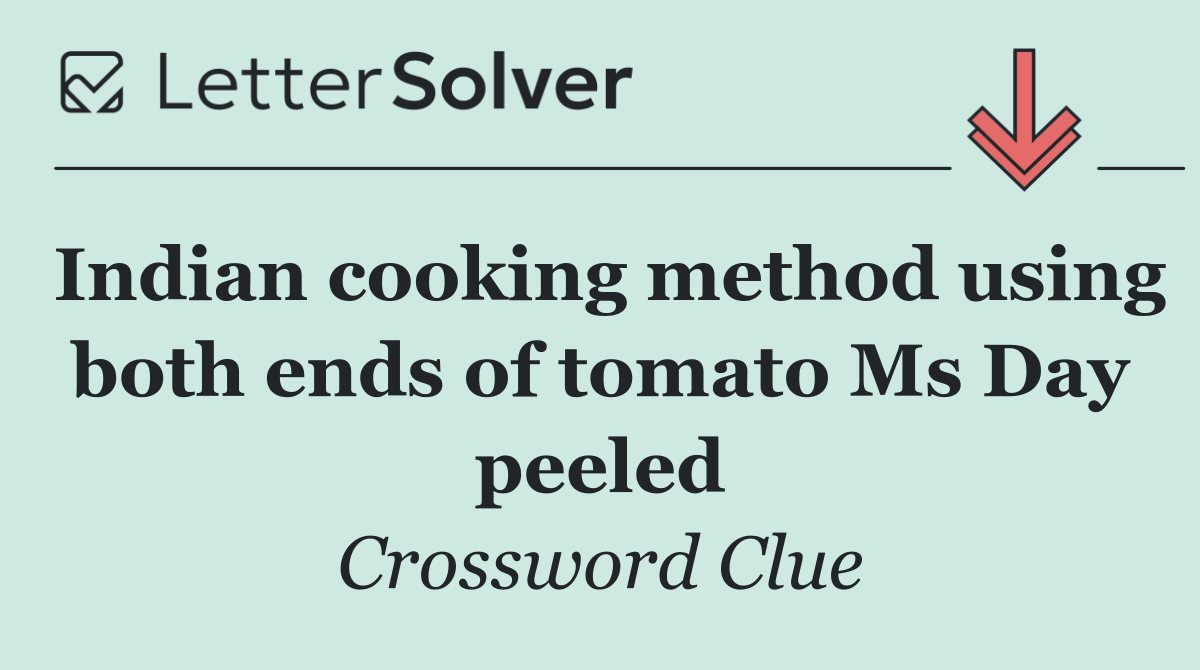 Indian cooking method using both ends of tomato Ms Day peeled