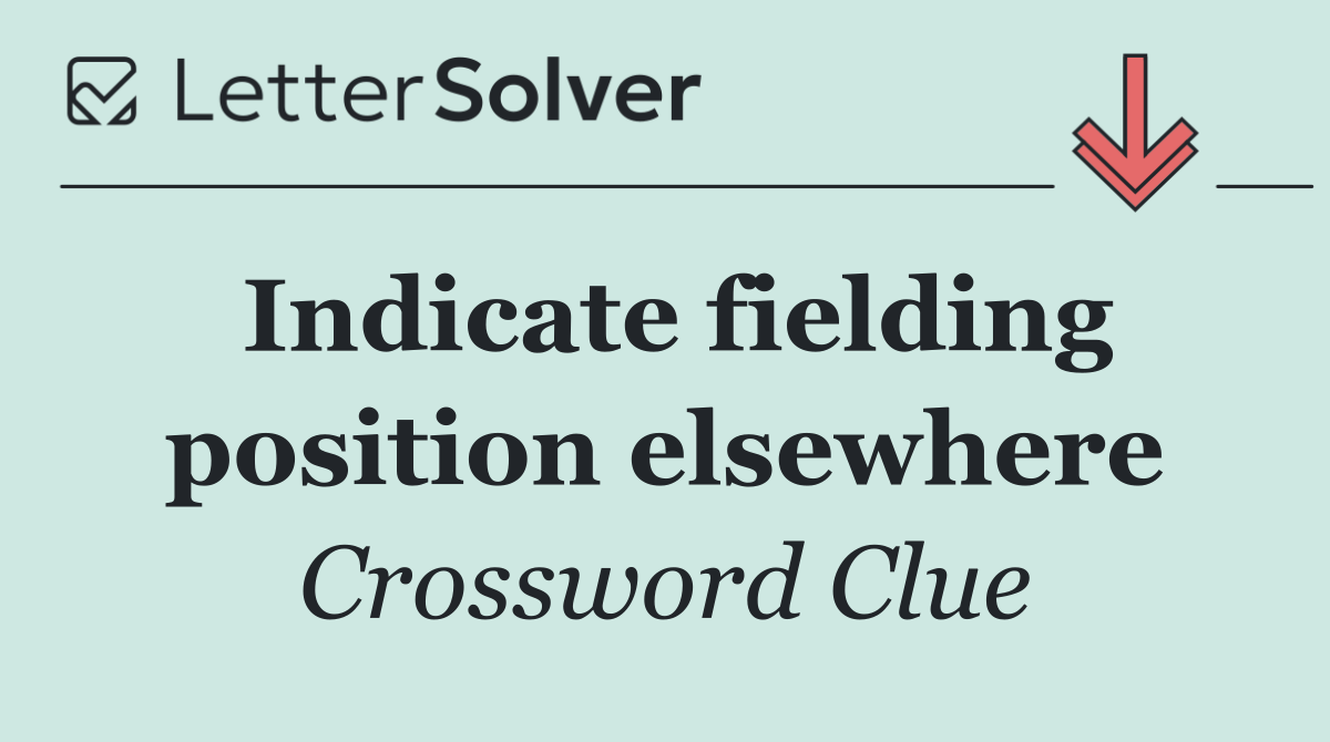 Indicate fielding position elsewhere