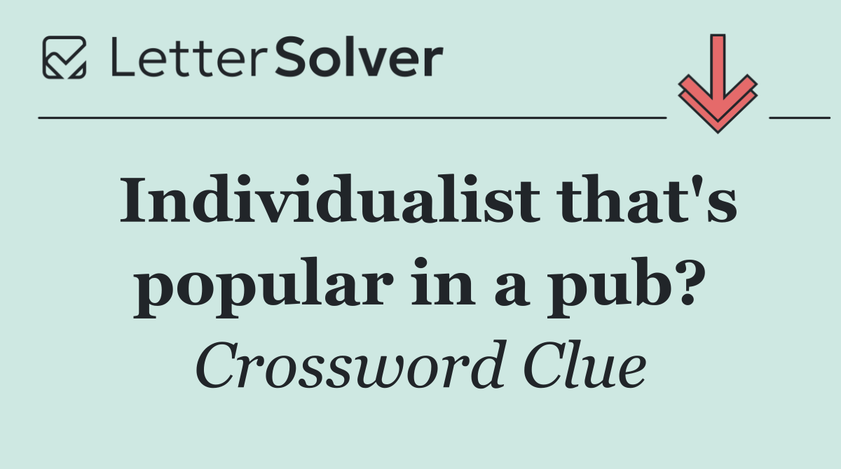 Individualist that's popular in a pub?