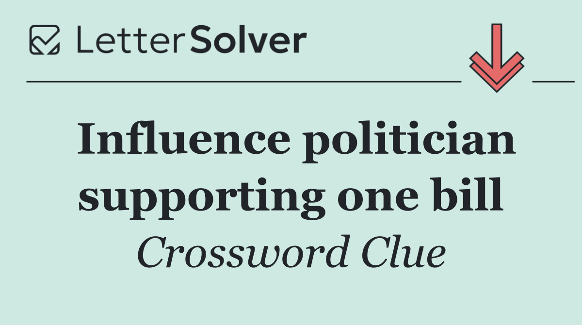 Influence politician supporting one bill