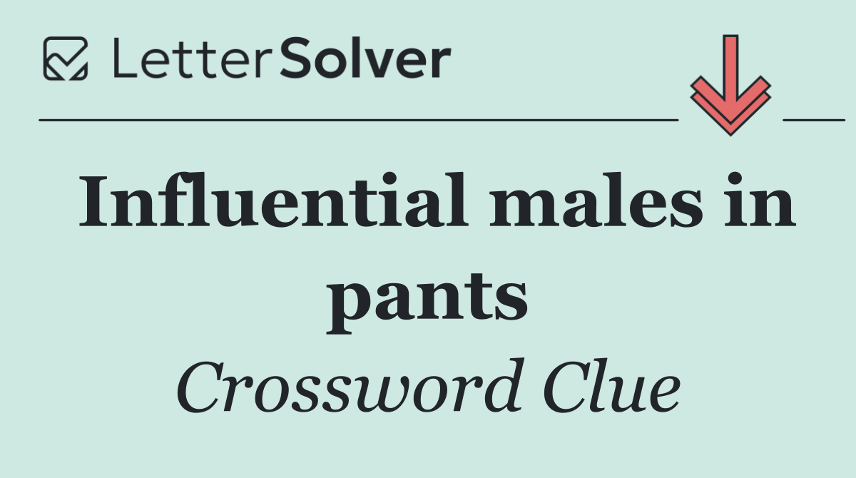 Influential males in pants