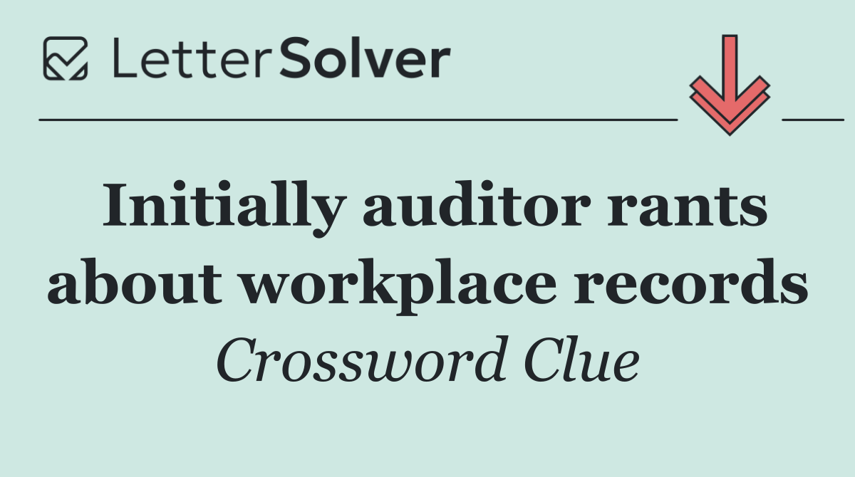 Initially auditor rants about workplace records