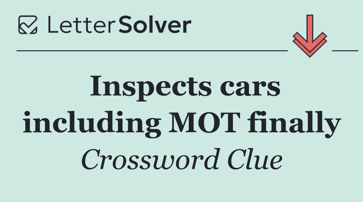 Inspects cars including MOT finally
