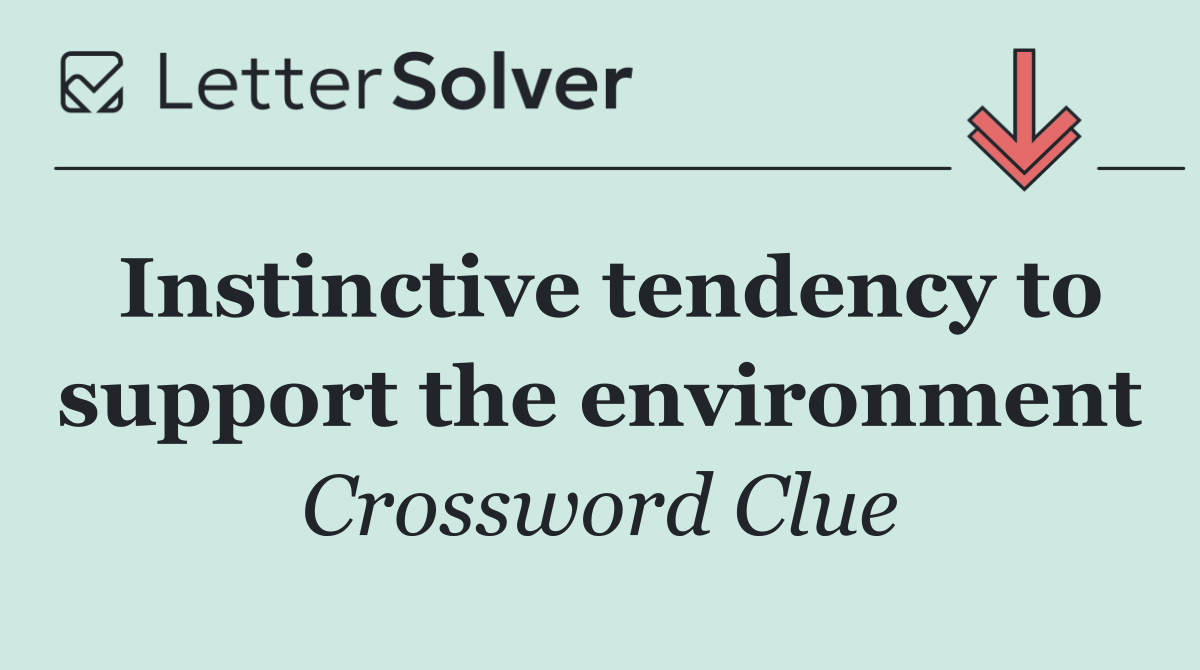 Instinctive tendency to support the environment
