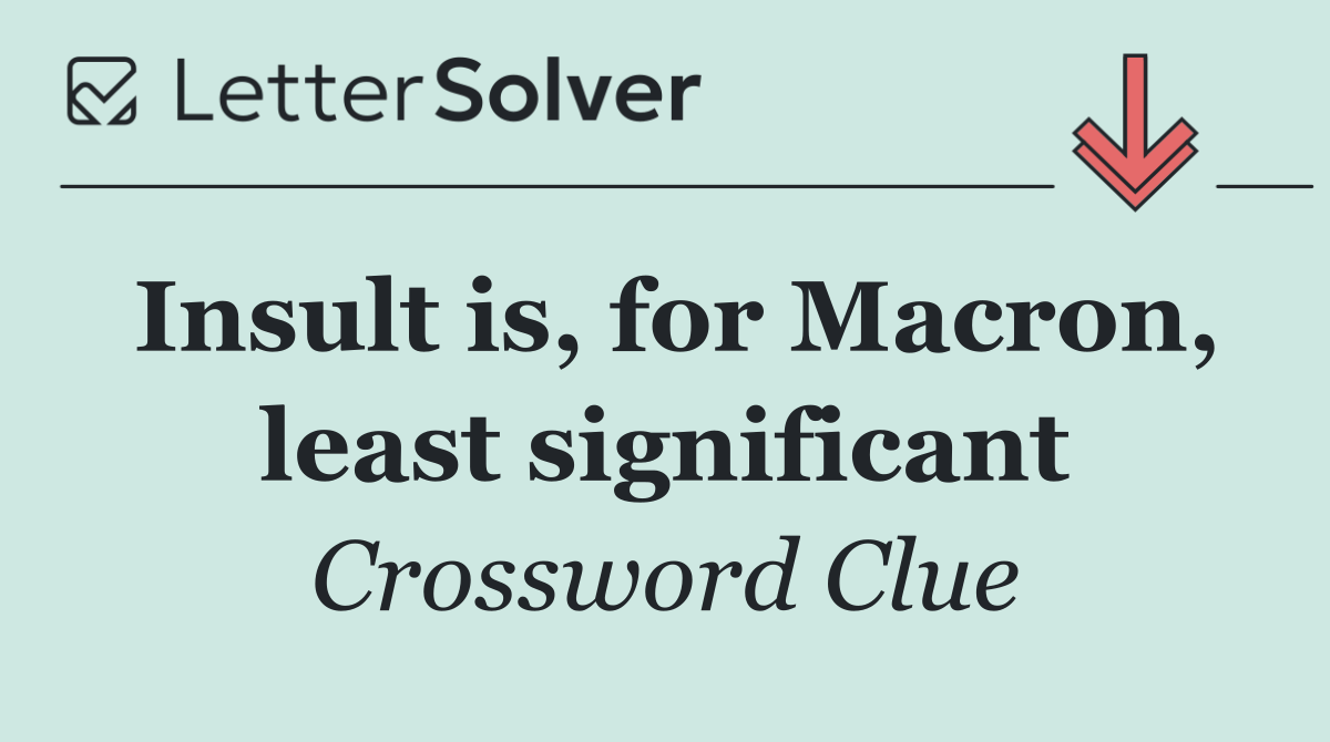 Insult is, for Macron, least significant