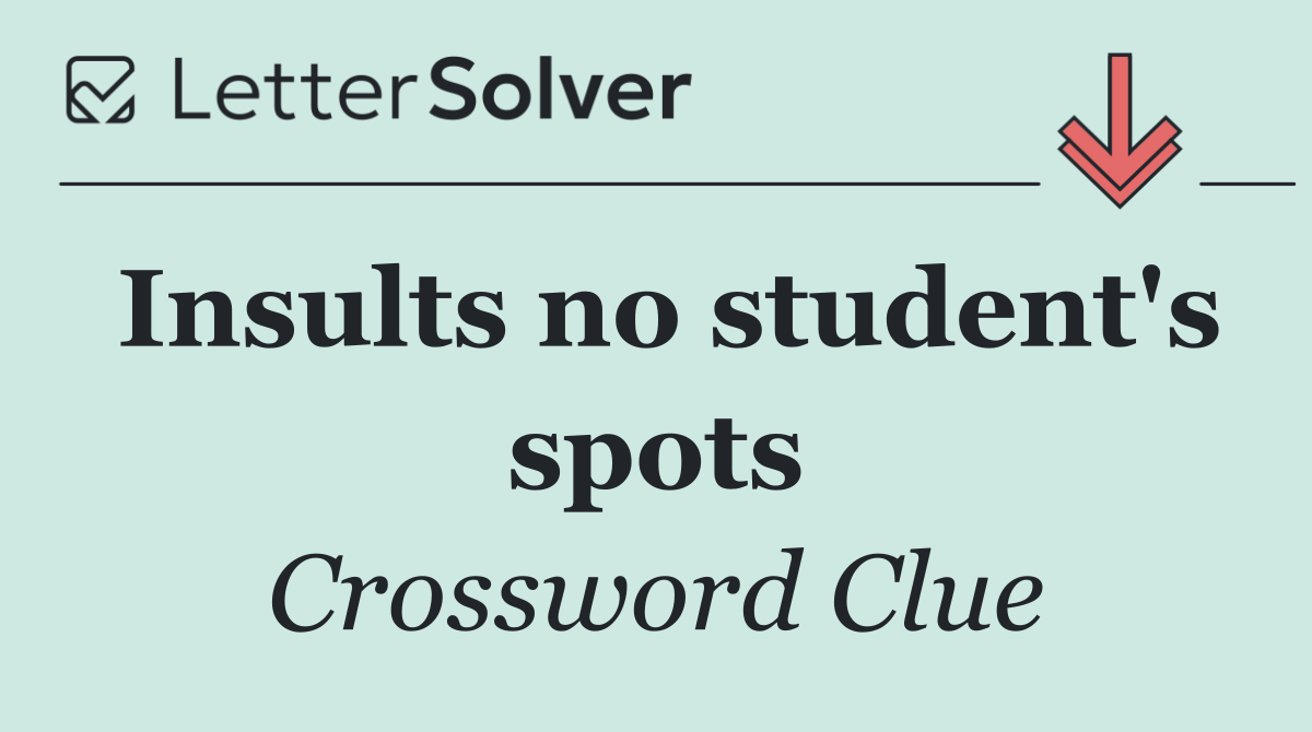 Insults no student's spots