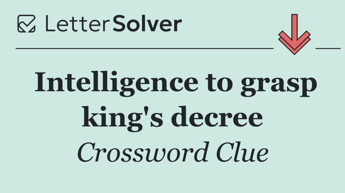 Intelligence to grasp king's decree