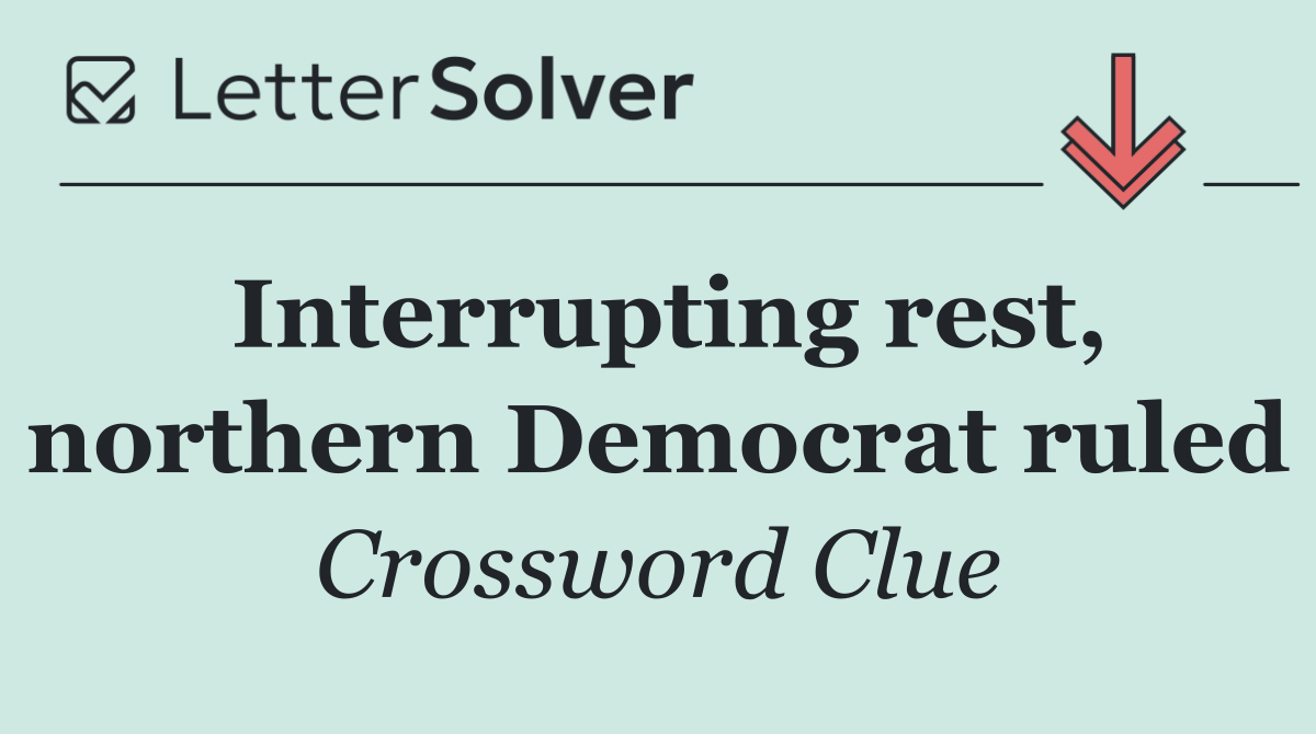 Interrupting rest, northern Democrat ruled