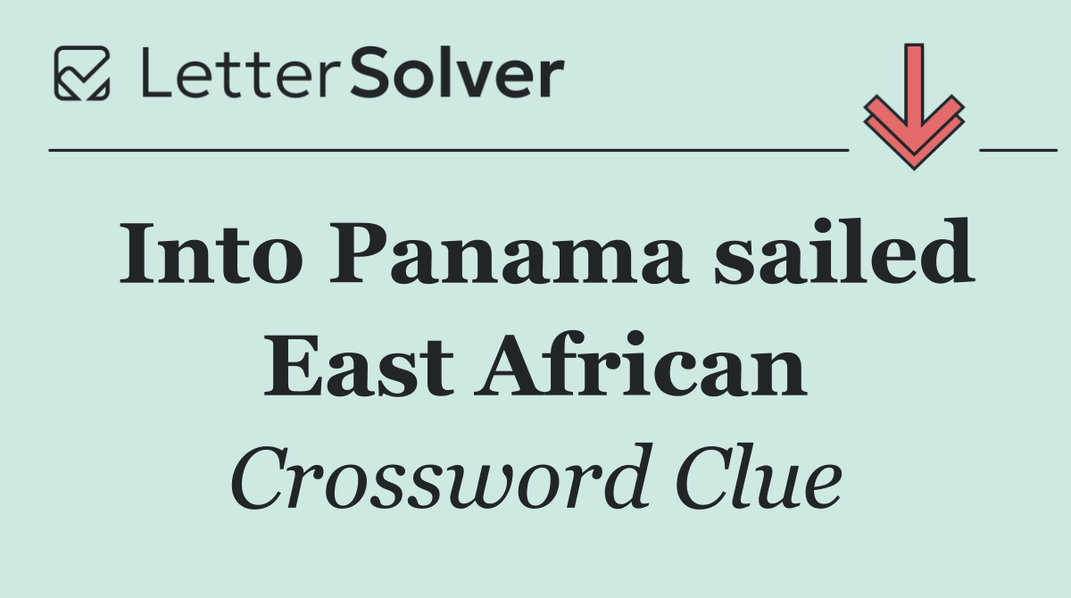 Into Panama sailed East African