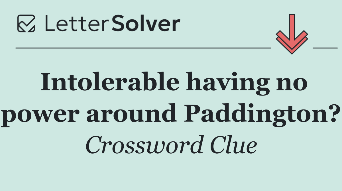 Intolerable having no power around Paddington?