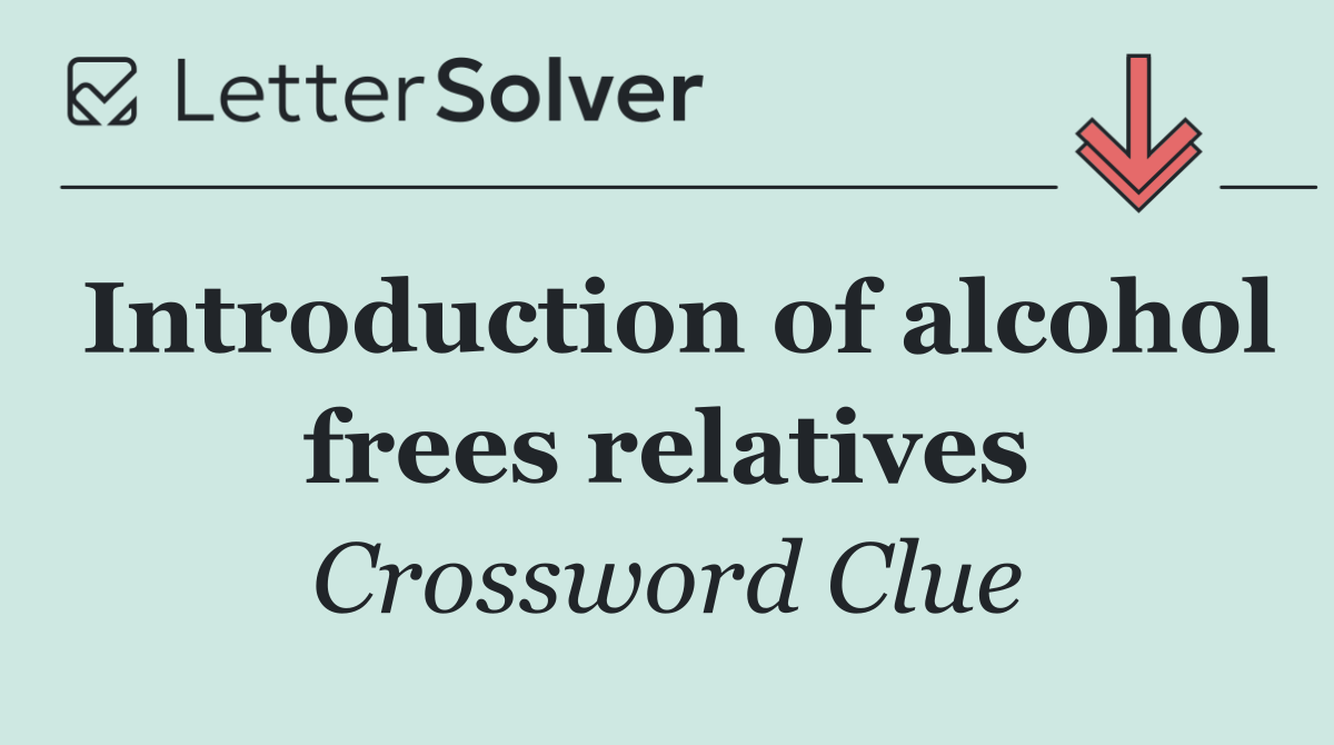 Introduction of alcohol frees relatives