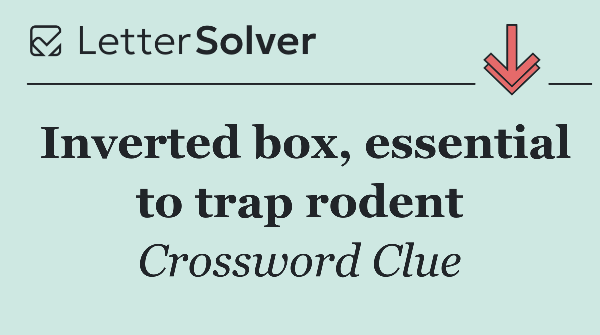 Inverted box, essential to trap rodent