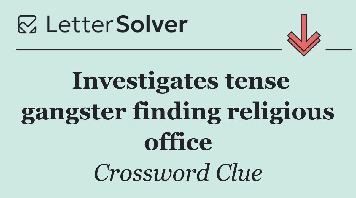 Investigates tense gangster finding religious office