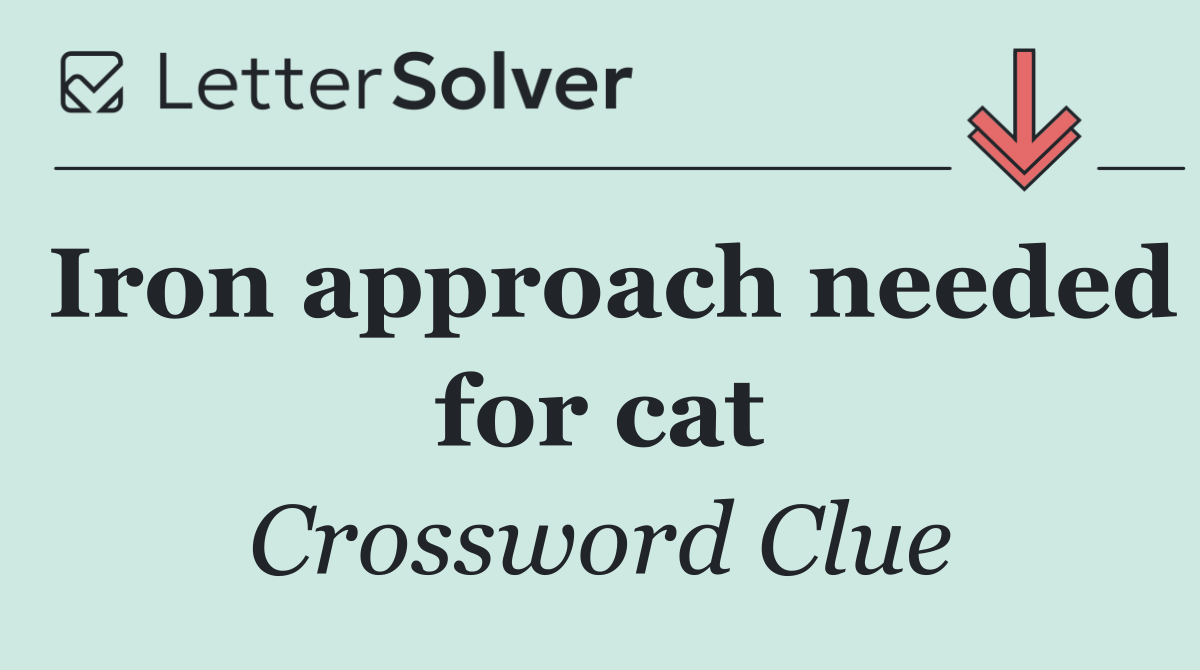 Iron approach needed for cat