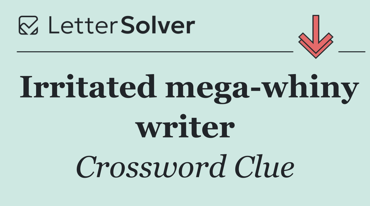 Irritated mega whiny writer