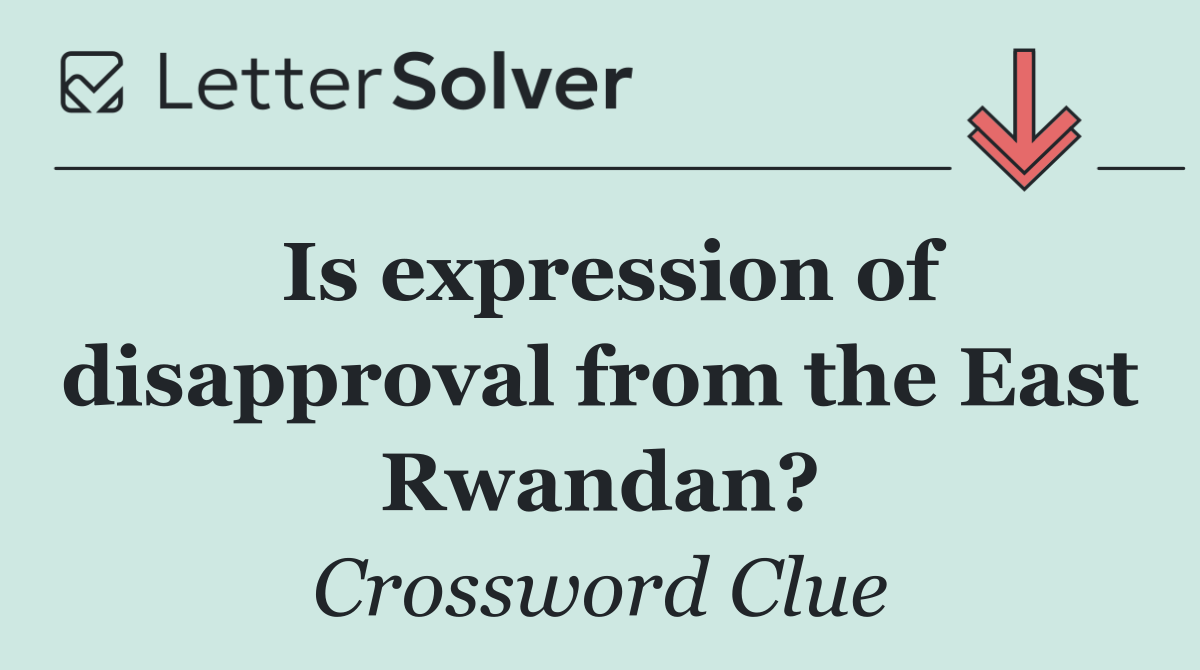 Is expression of disapproval from the East Rwandan?