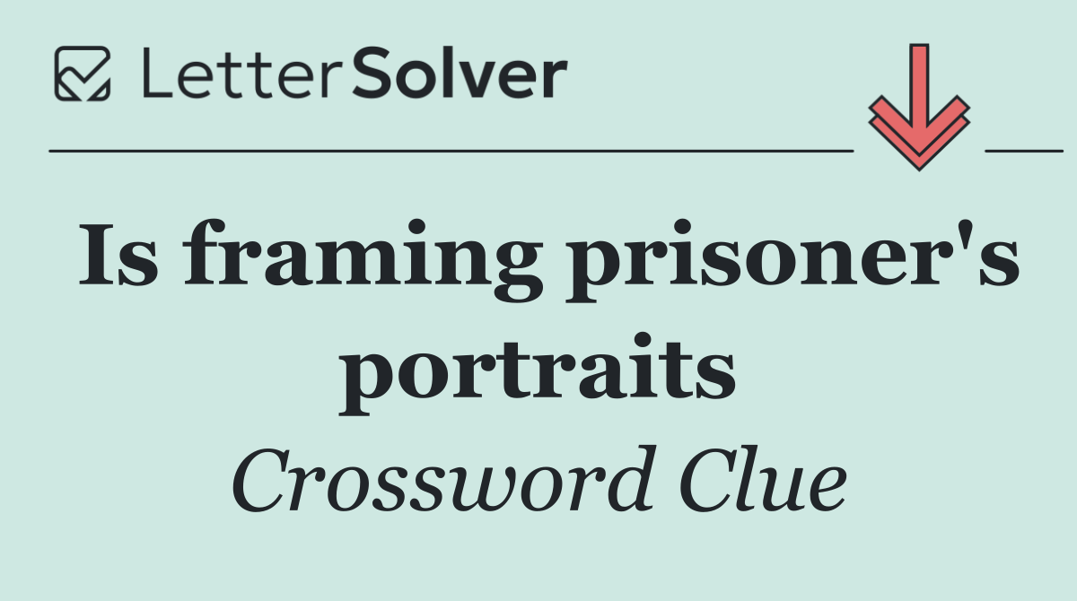Is framing prisoner's portraits