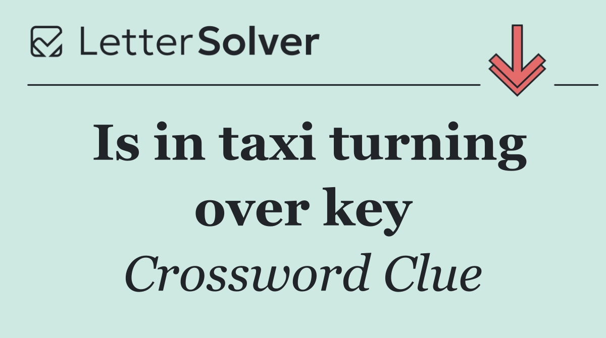Is in taxi turning over key