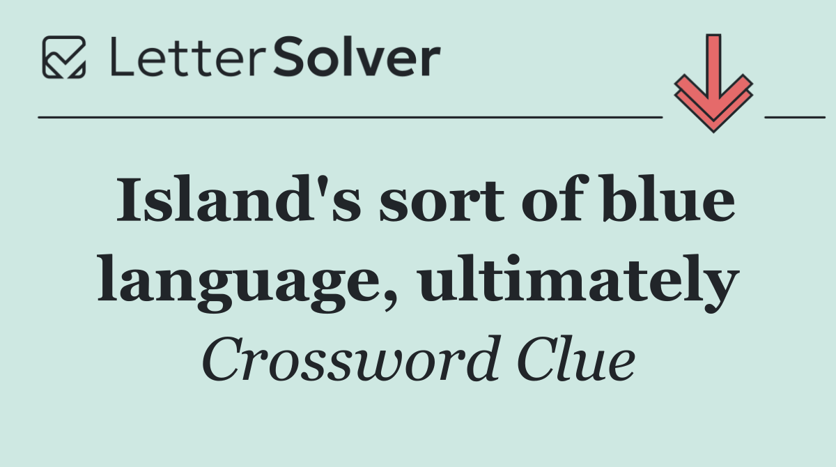 Island's sort of blue language, ultimately