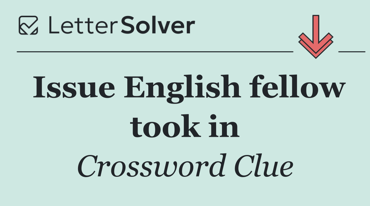Issue English fellow took in