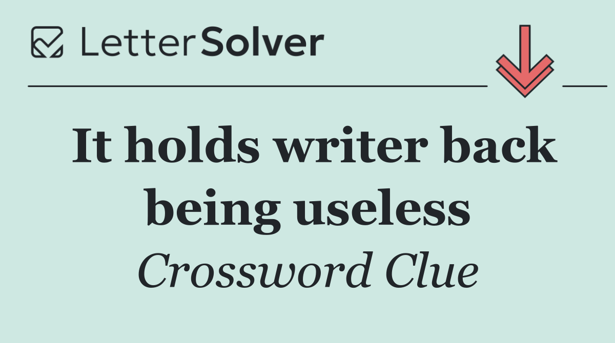 It holds writer back being useless
