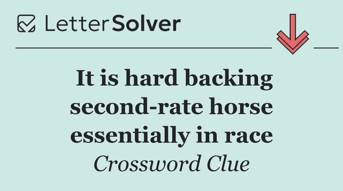 It is hard backing second rate horse essentially in race