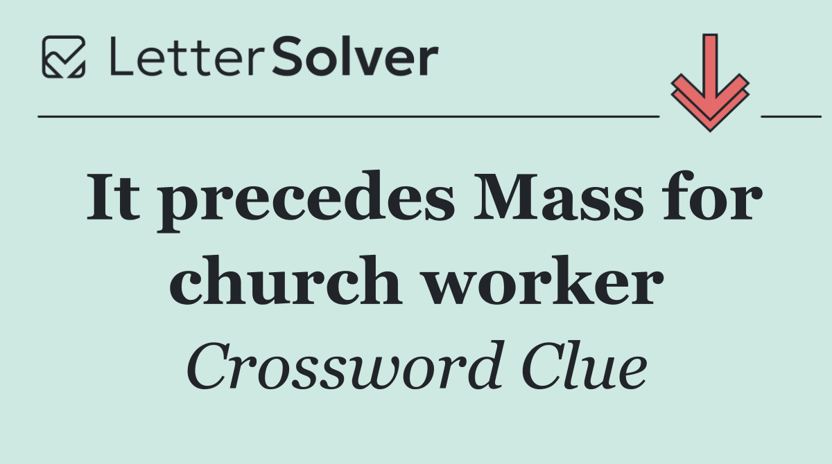 It precedes Mass for church worker